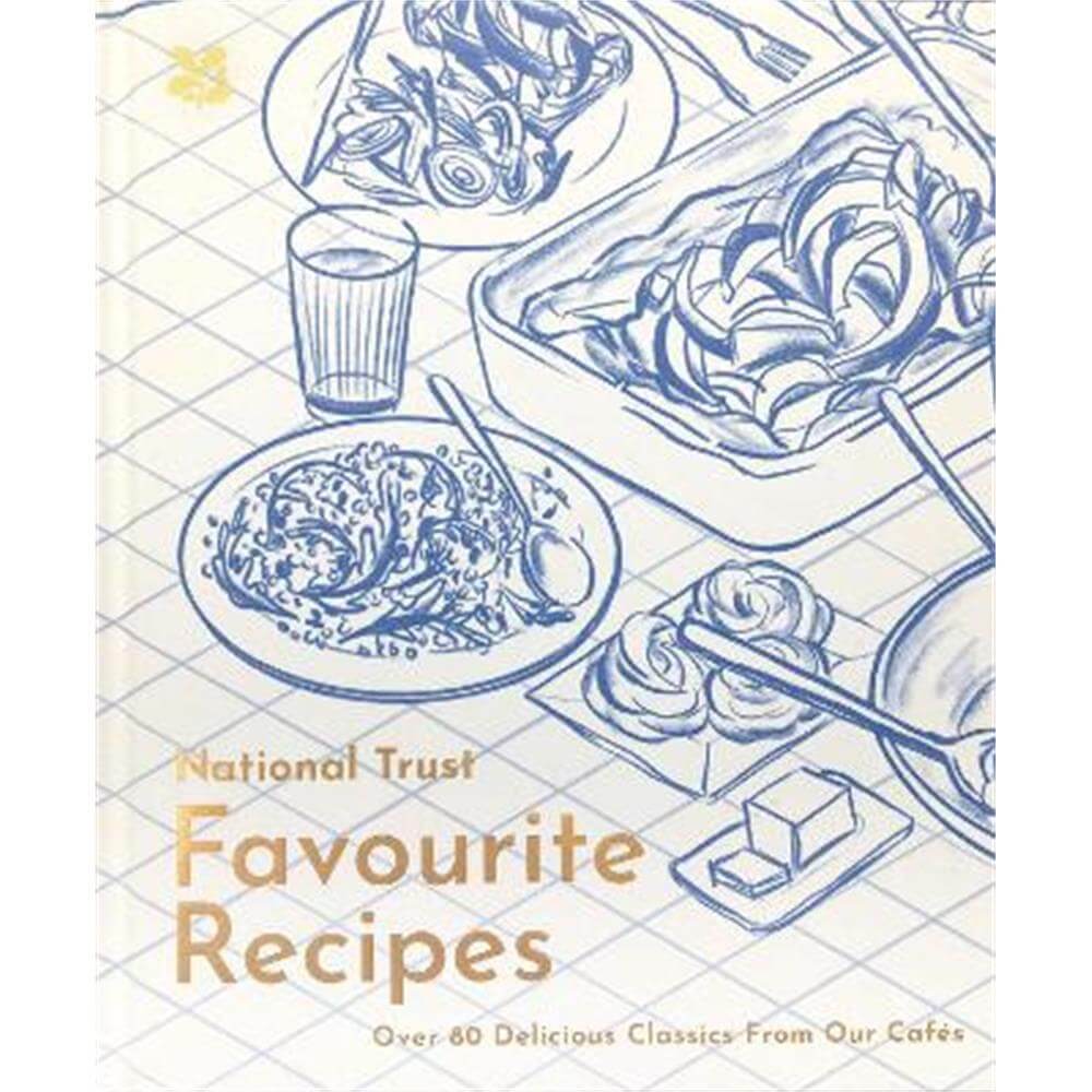 National Trust Favourite Recipes: Over 80 Delicious Classics from Our Cafes (Hardback) - Clive Goudercourt